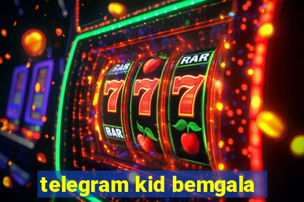 telegram kid bemgala