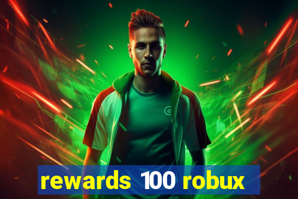 rewards 100 robux