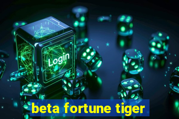 beta fortune tiger