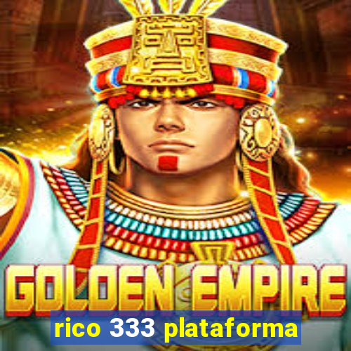 rico 333 plataforma