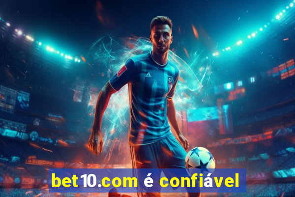 bet10.com é confiável