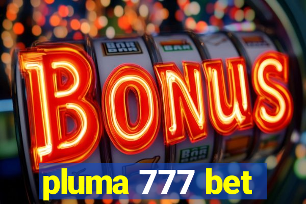 pluma 777 bet