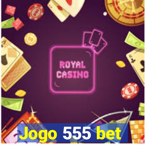 Jogo 555 bet