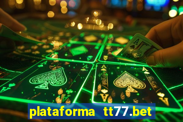 plataforma tt77.bet paga mesmo