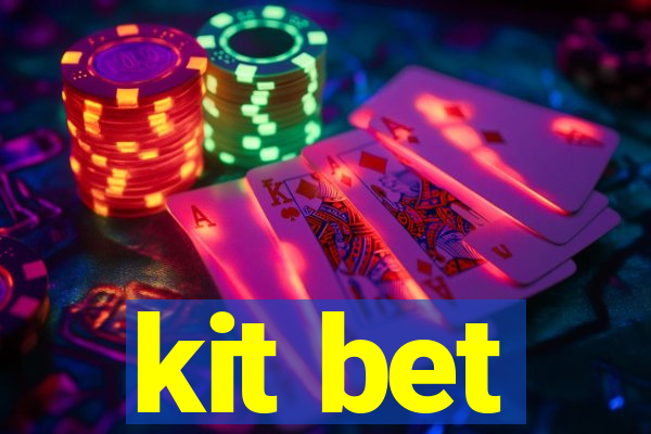 kit bet