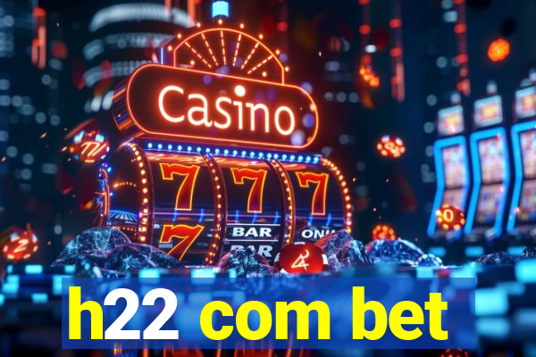 h22 com bet