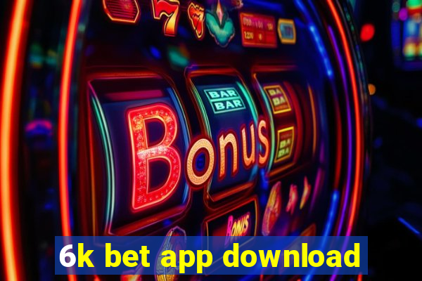 6k bet app download