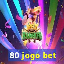 80 jogo bet