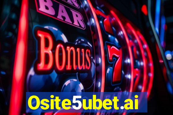 Osite5ubet.ai