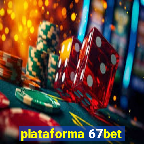 plataforma 67bet