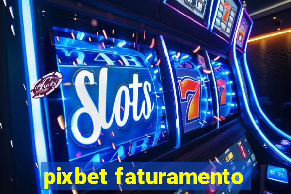 pixbet faturamento