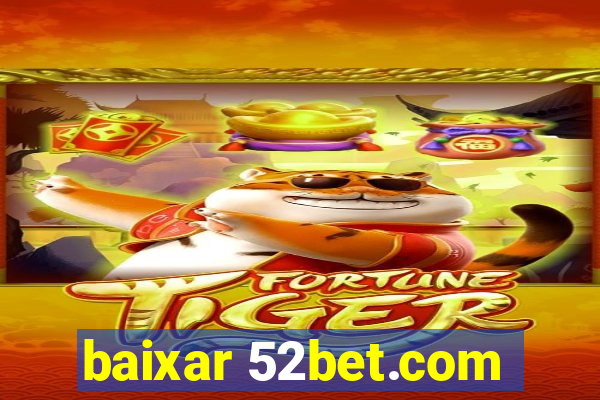 baixar 52bet.com