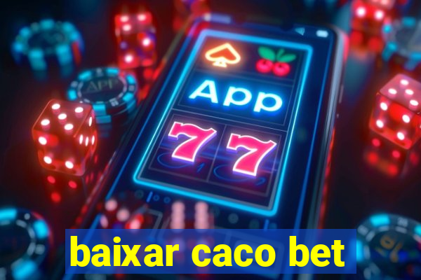 baixar caco bet