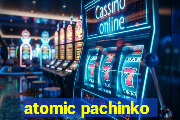 atomic pachinko