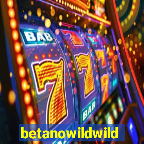 betanowildwild