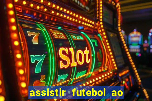 assistir futebol ao vivo multimarcas