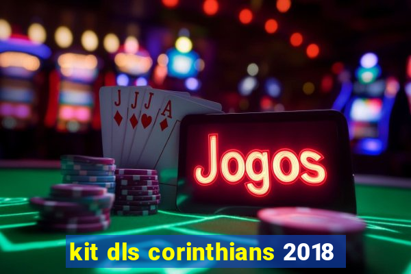 kit dls corinthians 2018