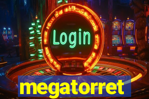 megatorret