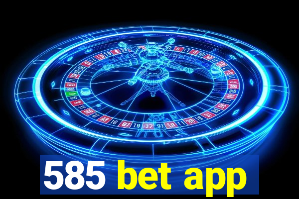 585 bet app