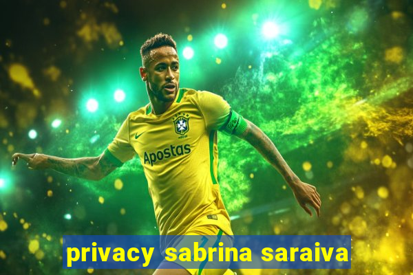 privacy sabrina saraiva