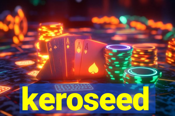 keroseed