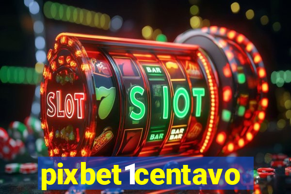 pixbet1centavo