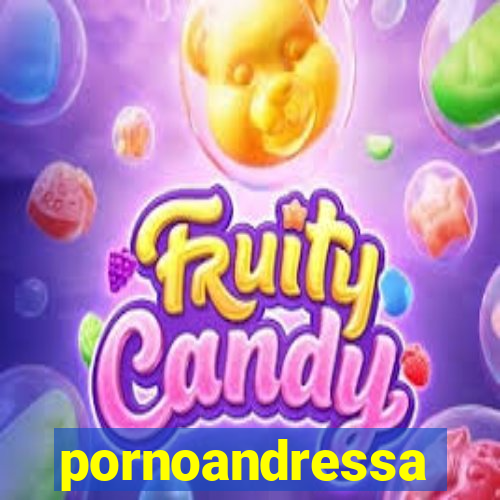 pornoandressa