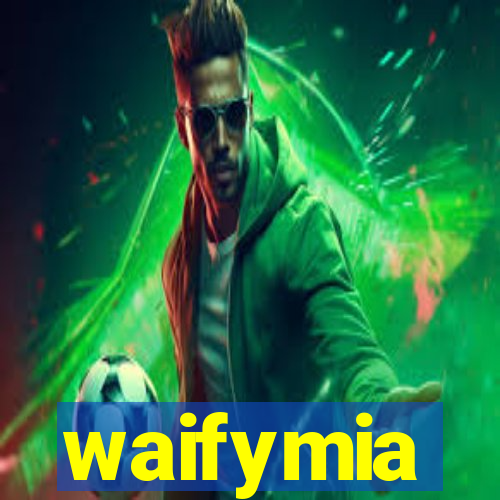 waifymia